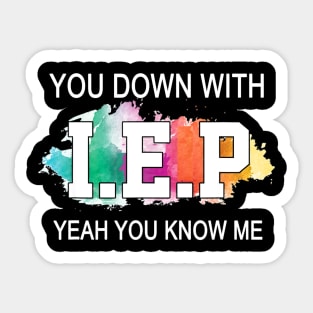 Sped Teacher Shirt You Down With I.E.P Yeah You Know Me Sticker